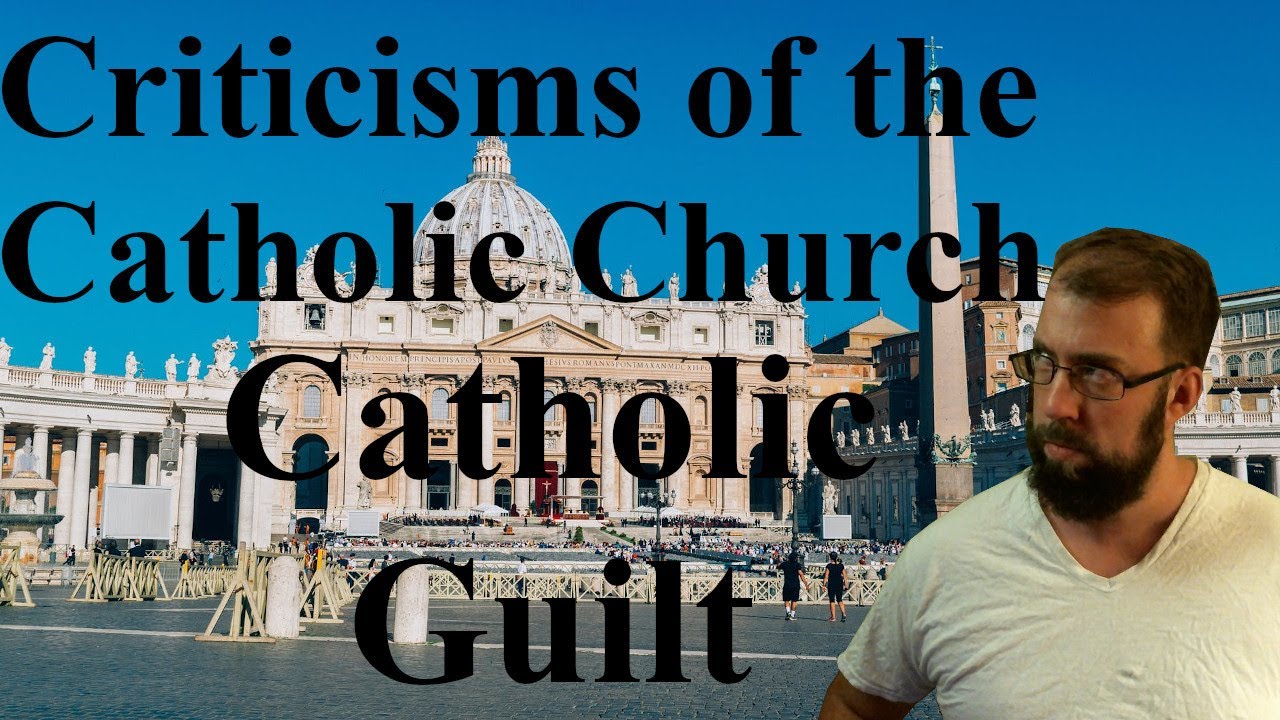 Criticisms of the Catholic Church Catholic Guilt YouTube