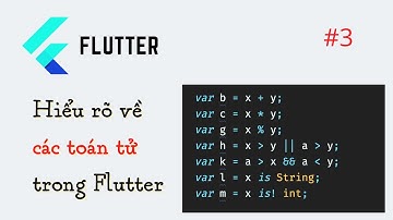 Flutter #3: Hiểu rõ về các toán tử trong Flutter