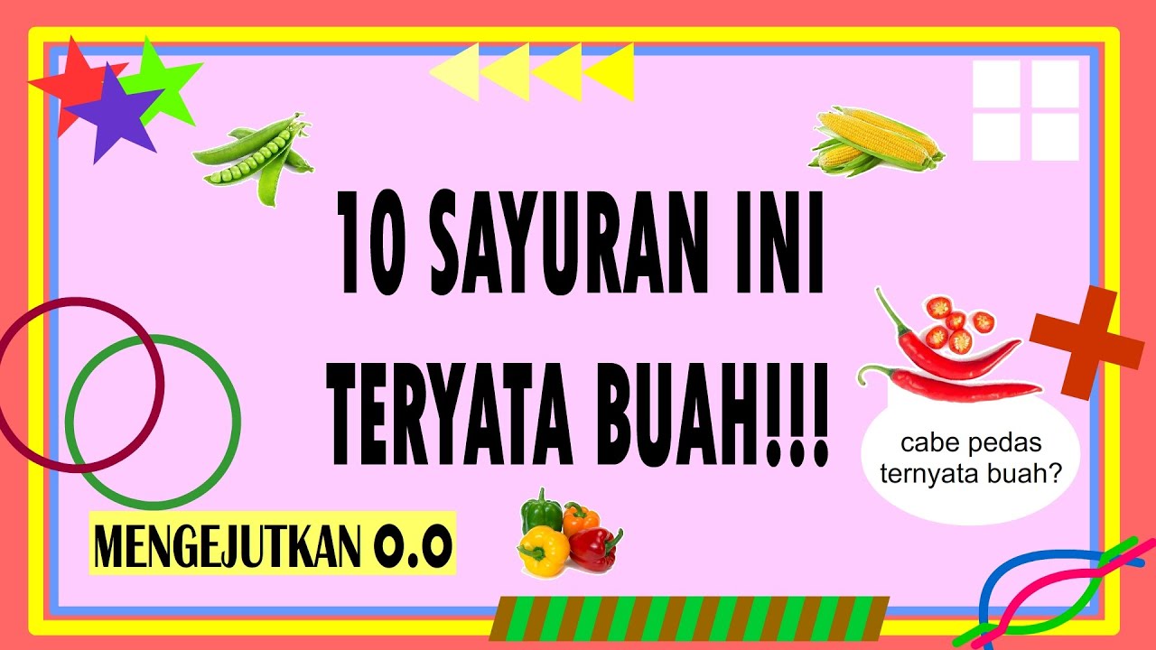 Animasi 10 Jenis Sayuran Yang Ternyata Merupakan Buah Buahan