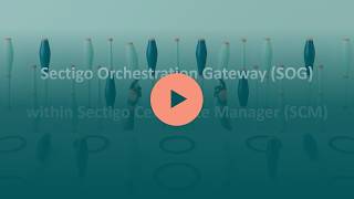 Sectigo Orchestration Gateway (SOG) within Sectigo Certificate Manager (SCM)