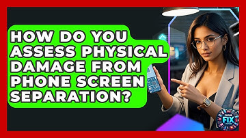How Do You Assess Physical Damage From Phone Screen Separation? - Phone Fix and Features