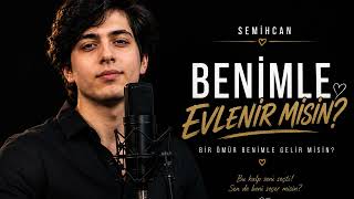 Benimle Evlenir Misin? Semihcan - Evlilik Teklifi Şarkısı ❤️