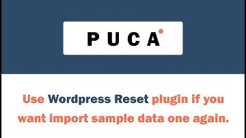[Puca] Use Wordpress Reset plugin if you want import sample data one again.