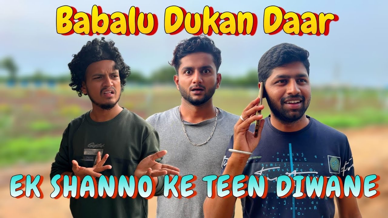 BABALU DUKANDAAR || ek shanno ke 3 diwane