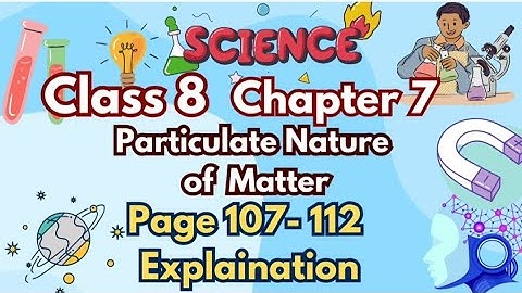 Class 8 Science Chapter 7 | Particulate Nature of Matter | Curiosity New NCERT | Explanation Part 2