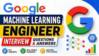 Google Machine Learning Engineer Interview Questions & Answers