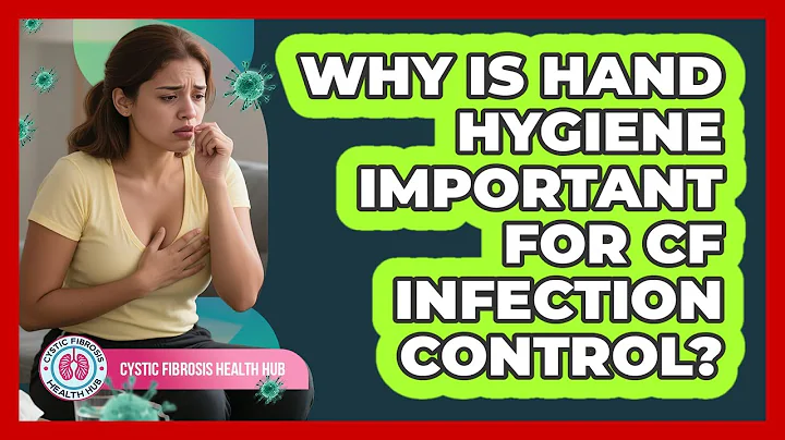 Why Is Hand Hygiene Important For CF Infection Control? - Cystic Fibrosis Health Hub