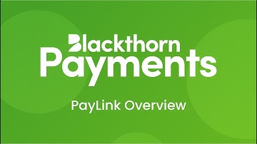 Blackthorn Payments - PayLink Overview