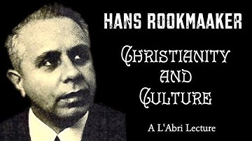 Hans Rookmaaker: Culture and Christianity (An Annotated L