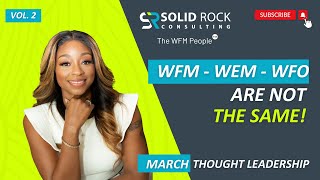 The WFM People | WFM, WEM, and WFO are NOT the Same!