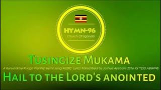 Tusingize Mukama omwana wa Daudi HYMN 96 Runyankole Rukiga Church Of Uganda2