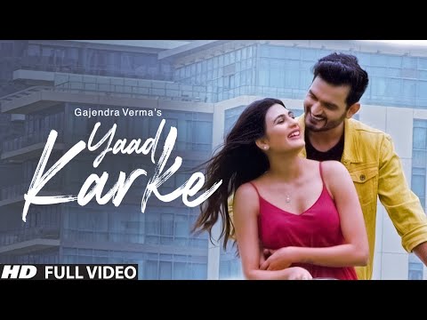 Gajendra Verma | Yaad Karke | Official Music Video | Latest Hit Song 2019