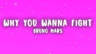Bruno Mars - Why You Wanna Fight? (Lyrics)