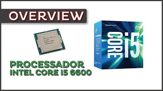 Overview - Processador Intel Core i5 6600
