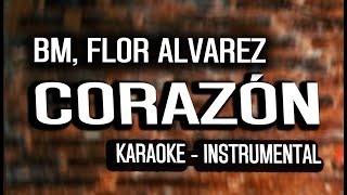 BM, Flor Alvarez - CORAZÓN (KARAOKE- INSTRUMENTAL)