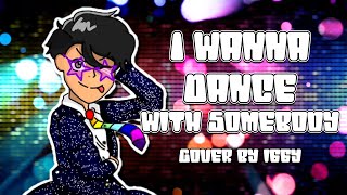 I Wanna Dance With Somebody - Whitney Houston Cover【Iggy】