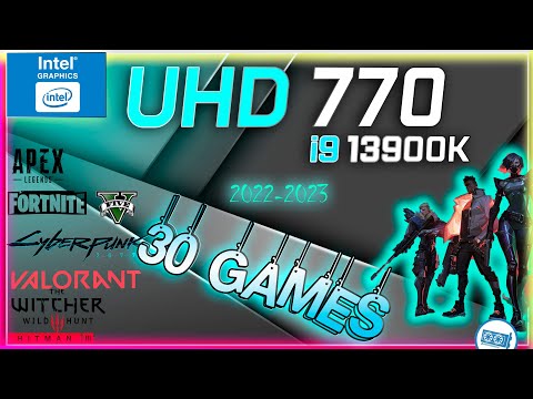 🔵Intel UHD 770 in 30 GAMES (i9-13900K)  | (2022-2023)