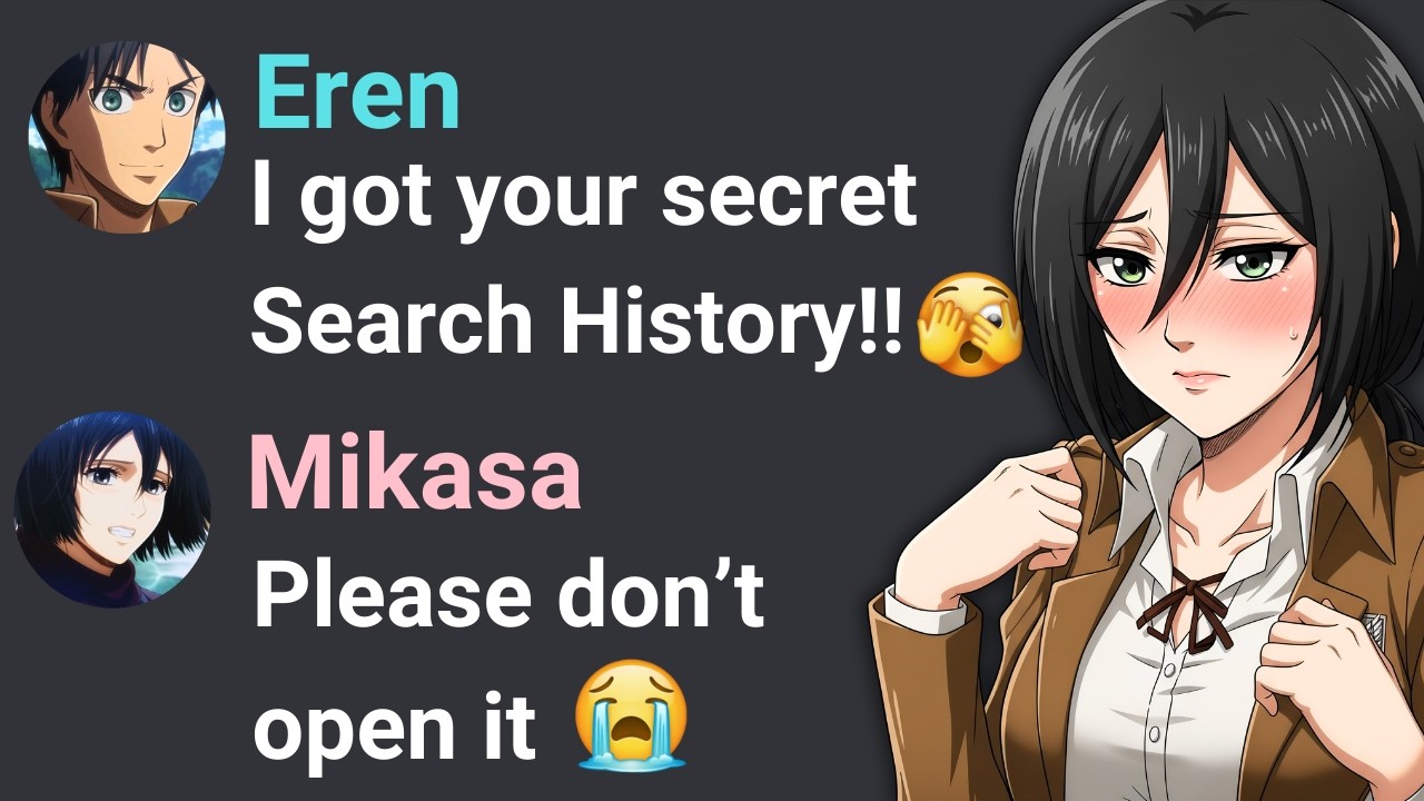 If Eren found Mikasa's Search History [Part 2]