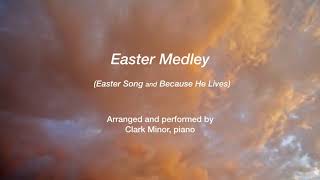 Easter Song and Because He Lives - Clark Minor, piano