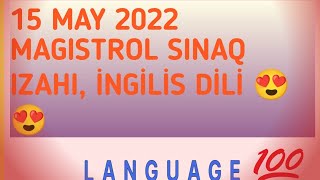 15 MAY 2022 MAGISTROL SINAQ İZAHI, İNGİLİS DİLİ ✅