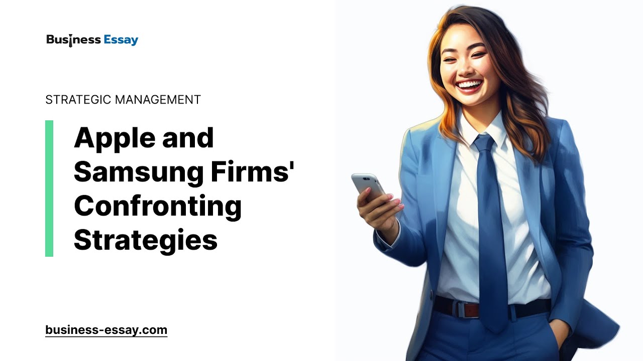 Apple and Samsung Firms' Confronting Strategies - Essay Example - YouTube