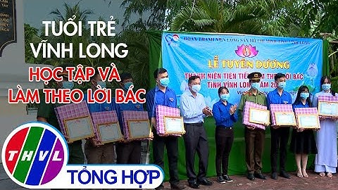 Tuổi trẻ Vĩnh Long học tập và làm theo lời Bác
