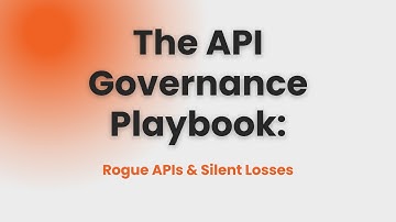 API Governance Playbook: Rogue APIs & Silent Losses | Webinar