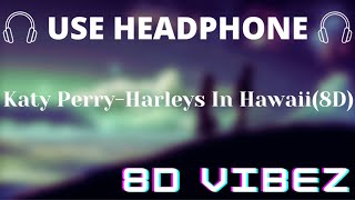 Katy Perry - Harleys In Hawaii [8D-Use Headphone]