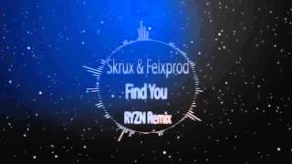 Skrux & Felxprod - Find You (RYZN Remix)