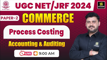UGC NET June 2024 | Process Costing | Accounting and Auditing | UGC NET Paper 2 | By Yogesh Sir