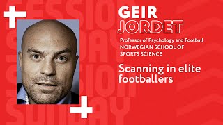 Geir Jordet - Scanning in elite footballers