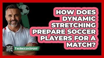 How Does Dynamic Stretching Prepare Soccer Players For A Match? - The Soccer Xpert
