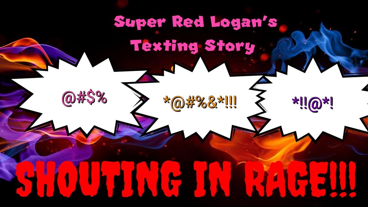 Shouting With Rage Reference Super Red Logan's Texting Story #9 Shouting With Rage (A Fairly ...