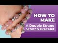 How to Make a Double Strand Stretch Bracelet