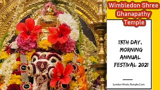 Day 13th Day|Annual Festival 2021| Morning|Wimbledon Shree Ghanapathy Temple| UK