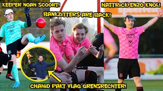 Bankzitters are back, hattrick Enzo Knol, keeper Noah scoort, Chahid pakt vlag grensrechter!