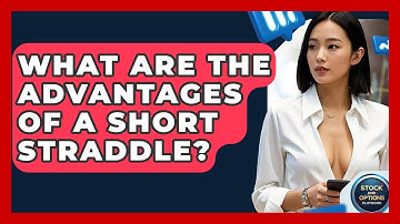 What Are The Advantages Of A Short Straddle? - Stock and Options Playbook