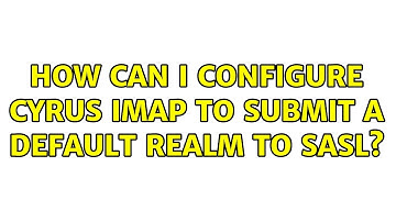 How can I configure Cyrus IMAP to submit a default realm to SASL?