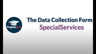 ProgressBook SpecialServices: The Data Collection Form