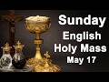Catholic Mass Today I Daily Holy Mass I Sunday May 17 2026 I English Holy Mass I 5.00 PM