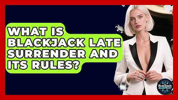 What Is Blackjack Late Surrender And Its Rules? - The Blackjack Blueprint