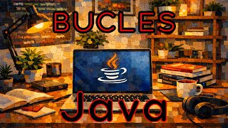 Java 07 - Bucles (Loops)