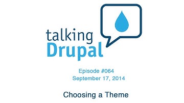 Talking Drupal #064 - Choosing a Theme