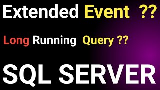 SQL Server Extended Event || How to monitor  Extended Event || how to create Extended Event Creation