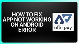 Celebrity How To Fix “Afterpay App Not Working On Android” Error ! Tutorial Wealth