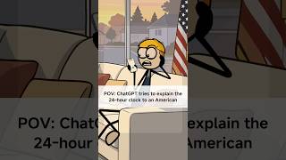 AC:@ryan_stands_up POV: ChatGPT tries to explain the 24-hour clock to an American #animation #fyp