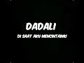 Dadali - Di saat aku mencintaimu (lirik)