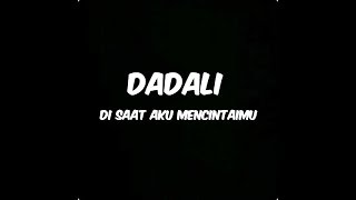 Dadali - Di saat aku mencintaimu (lirik)