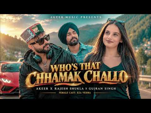 Who's That Chhamak Challo - AkeeR x Rajesh Shukla x Gujran Singh | Latest Pahadi Song 2026