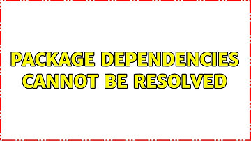 Package dependencies cannot be resolved (2 Solutions!!)
